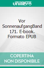 Vor SonnenaufgangBand 171. E-book. Formato EPUB ebook