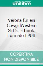 Verona für ein CowgirlWestern Girl 5. E-book. Formato EPUB ebook di Maria Appenzeller