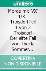 Morde mit "VX" 1/3 - TroisdorfTeil 1 von 3 - Troisdorf - Der elfte Fall von Thekla Sommer. E-book. Formato EPUB ebook