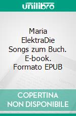 Maria ElektraDie Songs zum Buch. E-book. Formato EPUB ebook