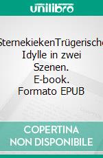 SternekiekenTrügerische Idylle in zwei Szenen. E-book. Formato EPUB