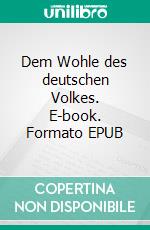 Dem Wohle des deutschen Volkes. E-book. Formato EPUB ebook