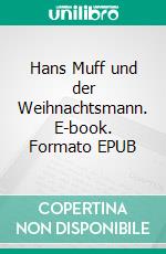 Hans Muff und der Weihnachtsmann. E-book. Formato EPUB ebook di Heidrun Päulgen