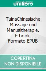 TuinaChinesische Massage und Manualtherapie. E-book. Formato EPUB ebook di Christian Kronmüller