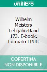 Wilhelm Meisters LehrjahreBand  173. E-book. Formato EPUB