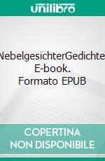 NebelgesichterGedichte. E-book. Formato EPUB ebook