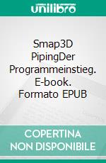 Smap3D PipingDer Programmeinstieg. E-book. Formato EPUB ebook di Matthias Bosse