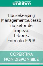 Housekeeping ManagementSucesso no setor de limpeza. E-book. Formato EPUB ebook di Frank Höchsmann