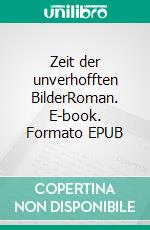 Zeit der unverhofften BilderRoman. E-book. Formato EPUB ebook di Joke Frerichs