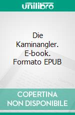 Die Kaminangler. E-book. Formato EPUB ebook di Tom Harrison