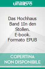 Das Hochhaus Band 1In den Stollen. E-book. Formato EPUB ebook di Michael Rusch