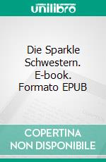 Die Sparkle Schwestern. E-book. Formato EPUB ebook di Isabel Braun