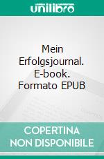 Mein Erfolgsjournal. E-book. Formato EPUB ebook di Tobias Roese