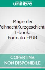 Magie der WeihnachtKurzgeschichte. E-book. Formato EPUB ebook