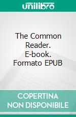 The Common Reader. E-book. Formato EPUB ebook di Virginia Woolf