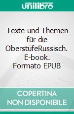 Texte und Themen für die OberstufeRussisch. E-book. Formato EPUB ebook di Ekaterina Koneva