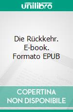 Die Rückkehr. E-book. Formato EPUB ebook di Lisa Dinkel