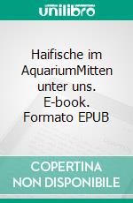 Haifische im AquariumMitten unter uns. E-book. Formato EPUB ebook di Burkhard Budde