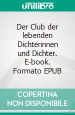 Der Club der lebenden Dichterinnen und Dichter. E-book. Formato EPUB ebook