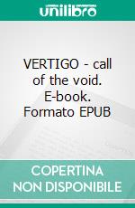 VERTIGO - call of the void. E-book. Formato EPUB ebook di Wolfgang H. Zangemeister