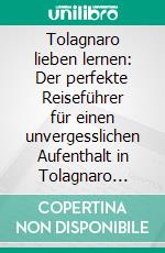 Tolagnaro lieben lernen: Der perfekte Reiseführer für einen unvergesslichen Aufenthalt in Tolagnaro inkl. Insider-Tipps und Packliste. E-book. Formato EPUB ebook di Lea Blumenthal