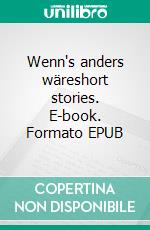 Wenn's anders wäreshort stories. E-book. Formato EPUB ebook