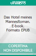 Das Hotel meines MannesRoman. E-book. Formato EPUB ebook