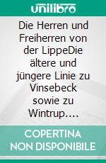 Die Herren und Freiherren von der LippeDie ältere und jüngere Linie zu Vinsebeck sowie zu Wintrup. E-book. Formato EPUB ebook