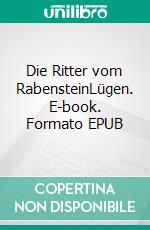 Die Ritter vom RabensteinLügen. E-book. Formato EPUB ebook di Klaus Brandenburg