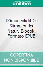 DämonenlichtDie Stimmen der Natur. E-book. Formato EPUB