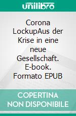 Corona LockupAus der Krise in eine neue Gesellschaft. E-book. Formato EPUB ebook