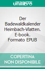 Der Badewaldkalender Heimbach-Vlatten. E-book. Formato EPUB ebook