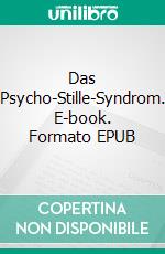 Das Psycho-Stille-Syndrom. E-book. Formato EPUB ebook