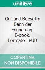 Gut und BoeseIm Bann der Erinnerung. E-book. Formato EPUB ebook