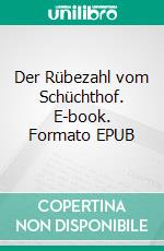 Der Rübezahl vom Schüchthof. E-book. Formato EPUB ebook