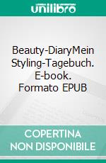 Beauty-DiaryMein Styling-Tagebuch. E-book. Formato EPUB ebook di Björn Donner