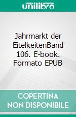 Jahrmarkt der EitelkeitenBand 106. E-book. Formato EPUB ebook di William Makepeace Thackeray