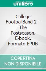 College FootballBand 2 - The Postseason. E-book. Formato EPUB ebook