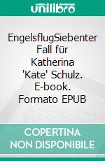 EngelsflugSiebenter Fall für Katherina 'Kate' Schulz. E-book. Formato EPUB ebook