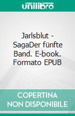 Jarlsblut - SagaDer fünfte Band. E-book. Formato EPUB ebook