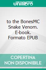 to the BonesMC Snake Venom. E-book. Formato EPUB ebook