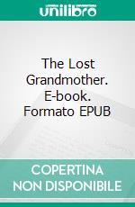 The Lost Grandmother. E-book. Formato EPUB ebook
