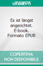 Es ist längst angerichtet. E-book. Formato EPUB ebook