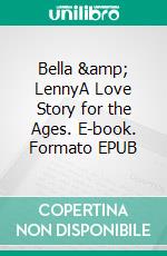 Bella &amp; LennyA Love Story for the Ages. E-book. Formato EPUB ebook