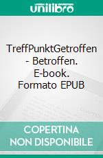 TreffPunktGetroffen - Betroffen. E-book. Formato EPUB ebook