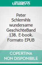 Peter Schlemihls wundersame GeschichteBand 138. E-book. Formato EPUB