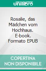 Rosalie, das Mädchen vom Hochhaus. E-book. Formato EPUB ebook