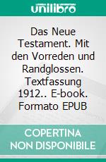 Das Neue Testament. Mit den Vorreden und Randglossen. Textfassung 1912.. E-book. Formato EPUB ebook