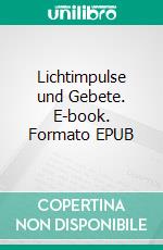 Lichtimpulse und Gebete. E-book. Formato EPUB ebook di Dagmar Neumann