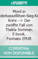 Mord in NiederkasselRhein-Sieg-Kreis Krimi --> Der zwölfte Fall von Thekla Sommer. E-book. Formato EPUB ebook